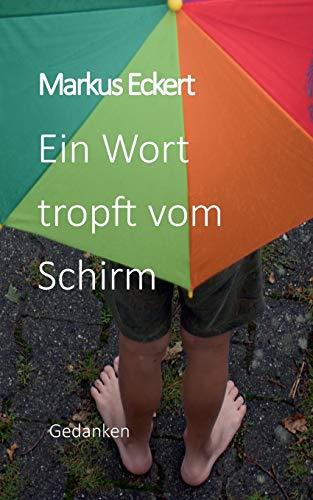 EIN WORT TROPFT VOM SCHIRM | 9783750410008 | ECKERT, MARKUS
