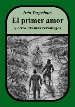 PRIMER AMOR Y OTROS DRAMAS VERANIEGOS, EL | 9788412368383 | TURGUÉNIEV, IVAN