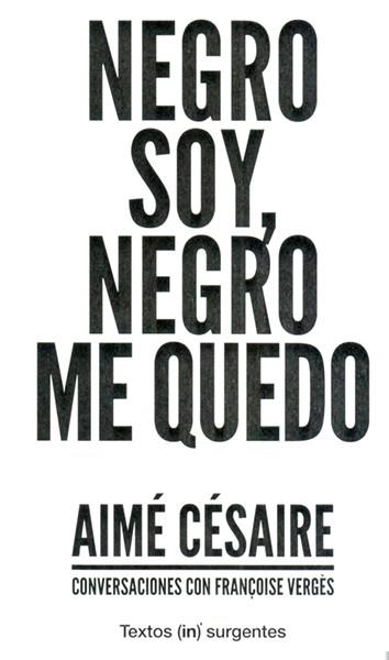 NEGRO SOY, NEGRO ME QUEDO | 9788494445200 | CÉSAIRE, AIMÉ / VERGÈS, FRANÇOISE