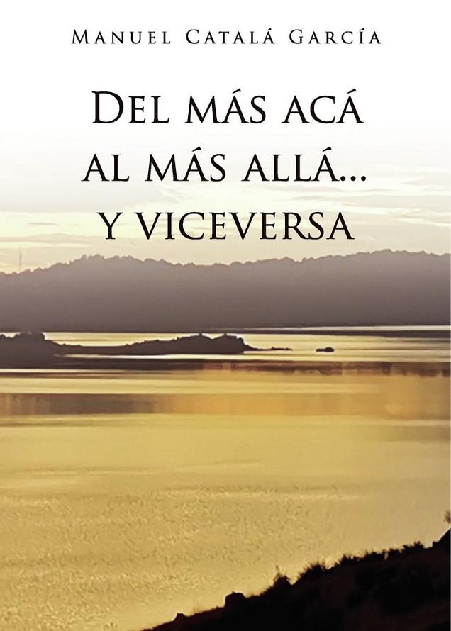 DEL MÁS ACÁ AL MÁS ALLÁ... Y VICEVERSA | 9790789134591 | CATALA GARCIA, MANUEL