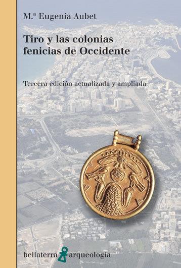 TIRO Y LAS COLONIAS FENICIAS DE OCCIDENTE | 9788472904484 | AUBET, Mª EUGENIA