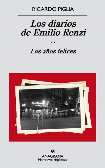 DIARIOS DE EMILIO RENZI, LOS. LOS AÑOS FELICES | 9788433998187 | PIGLIA, RICARDO
