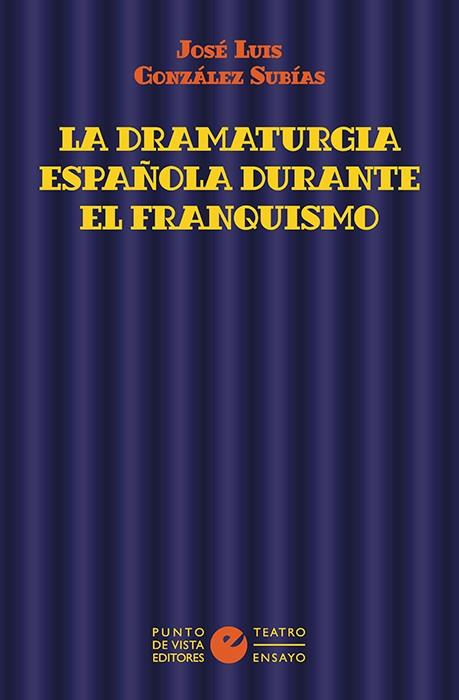 DRAMATURGIA ESPAÑOLA DURANTE EL FRANQUISMO | 9788418322204 | GONZALEZ SUBIAS, JOSE LUIS
