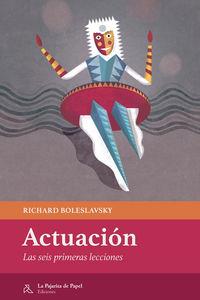 ACTUACIÓN. LAS SEIS PRIMERAS LECCIONES | 9788494338212 | BOLESLAVSKY, RICHARD