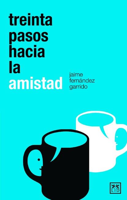 TREINTA PASOS HACIA LA AMISTAD | 9788483561904 | GONZÁLEZ GARRIDO, JAIME