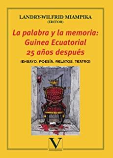 PALABRA Y LA MEMORIA, LA : GUINEA ECUATORIAL 25 AÑOS DESPUÉS | 9788479626419 | MIAMPIKA, LANDRY-WILFRID
