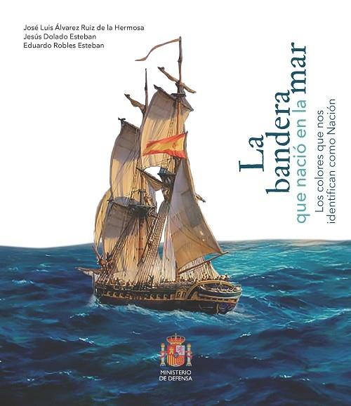 BANDERA QUE NACIÓ EN LA MAR, LA | 9788410830462 | ÁLVAREZ RUIZ DE LA HERMOSA, JOSÉ LUIS