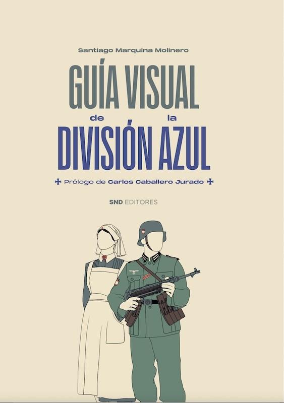 GUIA VISUAL DE LA DIVISIÓN AZUL | 9788418816994 | MARQUINA MOLINERO, SANTIAGO