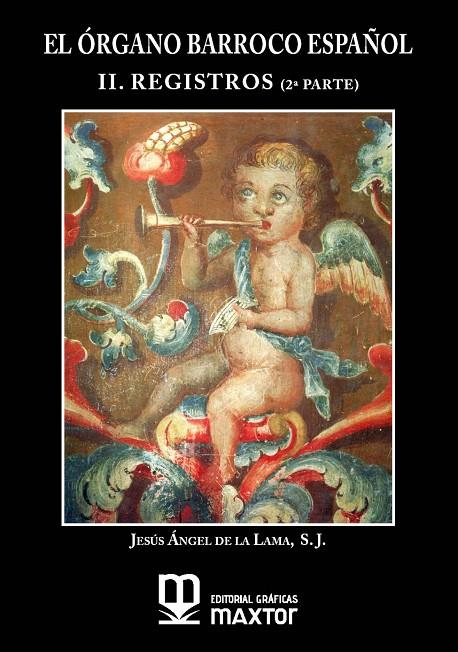 ORGANO BARROCO ESPAÑOL, EL. II. REGISTROS (2à PARTE) | 9788411710640 | DE LA LAMA GUTIÉRREZ, JESUS ANGEL
