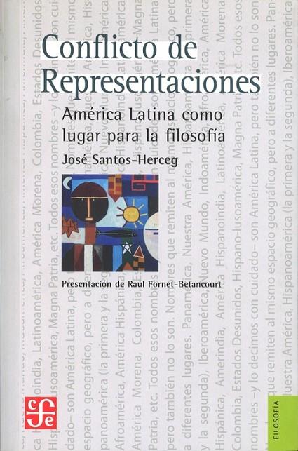 CONFLICTO DE REPRESENTACIONES. AMÉRICA LATINA COMO LUGAR PARA LA FILOSOFÍA | 9789562890830 | SANTOS HERCEG, JOSÉ