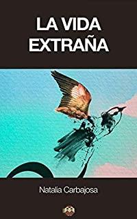 VIDA EXTRAÑA, LA | 9788416214150 | CARBAJOSA PALMERO, NATALIA PILAR