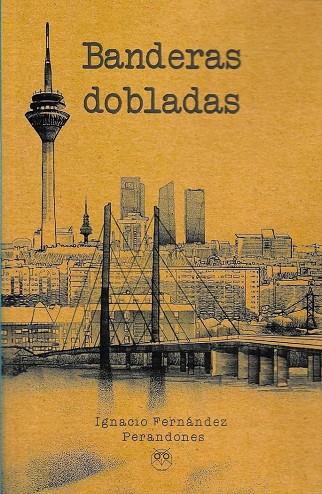 BANDERAS DOBLADAS | 9788494829437 | FERNÁNDEZ PERANDONES, IGNACIO