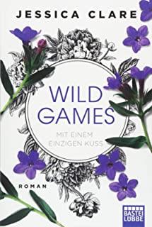 WILD GAMES MIT EINEM EINZIGEN KUSS | 9783404177011 | CLARE, JESSICA