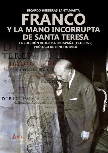 FRANCO Y LA MANO INCORRUPTA DE SANTA TERESA | 9788419764249 | HERRERAS SANTAMARTA, RICARDO