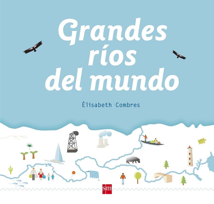 GRANDES RÍOS DEL MUNDO, LOS | 9788467582994 | COMBRES, ELISABETH