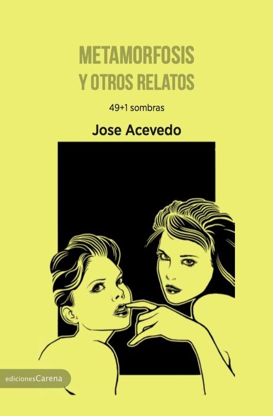 METAMORFOSIS Y OTROS RELATOS | 9788416418947 | ACEVEDO PEREZ, JOSE