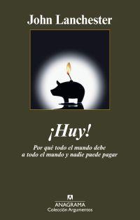 ¡HUY! POR QUÉ TODO EL MUNDO DEBE A TODO EL MUNDO Y NADIE PUEDE PAGAR | 9788433963130 | LANCHESTER, JOHN