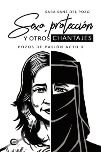 SEXO, PROTECCIÓN Y OTROS CHANTAJES | 9788419267207 | DEL POZO, SARA SANZ