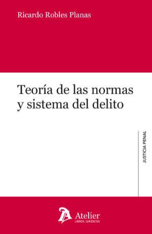 TEORIA DE LAS NORMAS Y SISTEMA DEL DELITO | 9788418244865 | ROBLES PLANAS, RICARDO