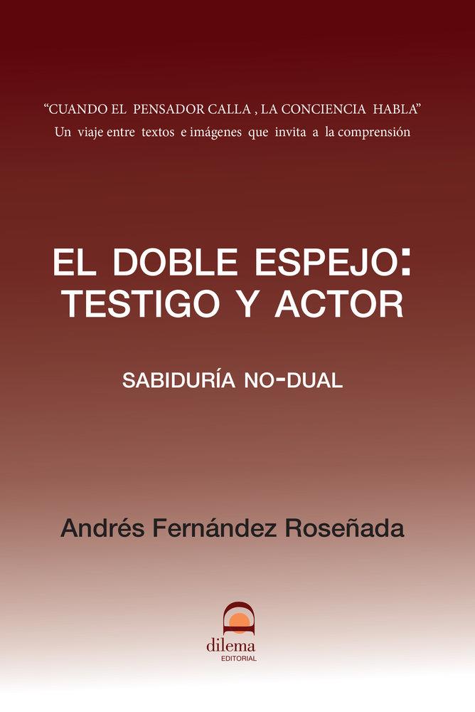 DOBLE ESPEJO, EL : TESTIGO Y ACTOR | 9788498277043 | FERNANDEZ ROSEÑADA, ANDRES