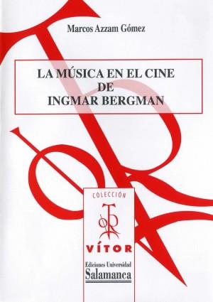 MÚSICA EN EL CINE DE INGMAR BERGMAN, LA | 9788490122891 | AZZAM GÓMEZ, MARCOS