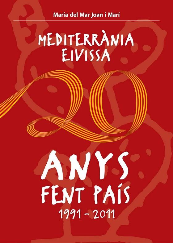 MEDITERRÀNIA  EIVISSA 20 ANYS FENT PAÍS 1991-2011 | 9788492951055 | JOAN MARÍ, MARÍA DEL MAR