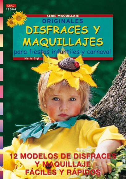SERIE MAQUILLAJE Nº 4. ORIGINALES DISFRACES Y MAQUILLAJES PARA FIESTAS INFANTILE | 9788495873682 | EIGL, MARIA