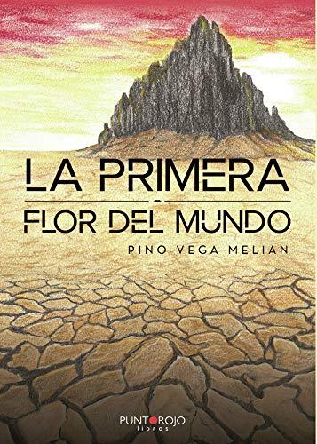 PRIMERA FLOR DEL MUNDO, LA | 9788418221156 | VEGA MELIAN, PINO