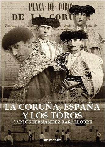 CORUÑA, ESPAÑA Y LOS TOROS, LA | 9788418816635 | FERNÁNDEZ BARALLOBRE, CARLOS