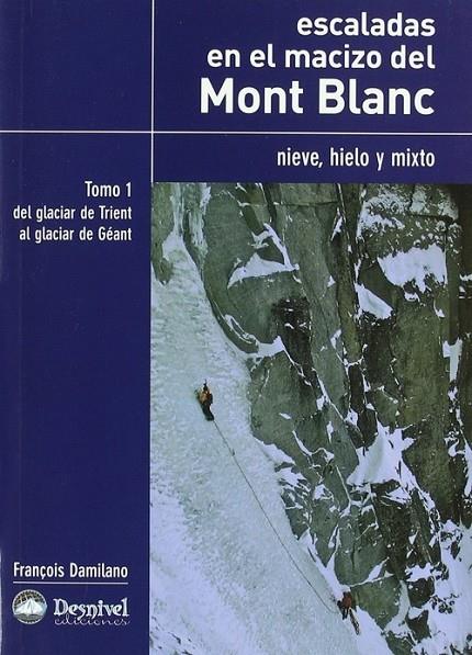 ESCALADAS EN EL MACIZO DEL MONT BLANC - T1, NIEVE, HIELO Y MIXTO | 9788498290264 | DAMILANO