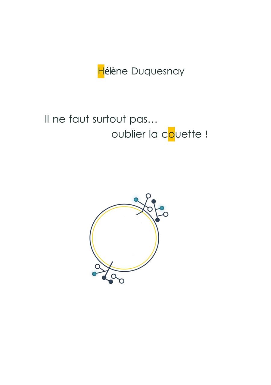 IL NE FAUT SURTOUT PAS... OUBLIER LA COUETTE ! | 9782322040391 | DUQUESNAY, HELENE