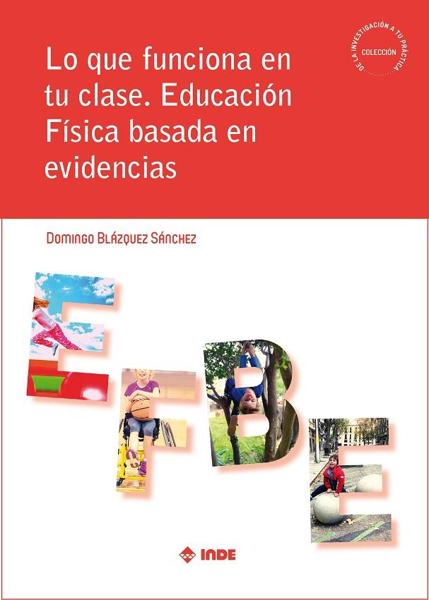 LO QUE FUNCIONA EN TU CLASE. EDUCACIÓN FÍSICA BASADA EN EVIDENCIAS | 9788497294157 | BLAZQUEZ SANCHEZ, DOMINGO