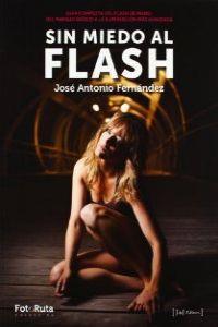 SIN MIEDO AL FLASH | 9788415131212 | FERNANDEZ, JOSE A.