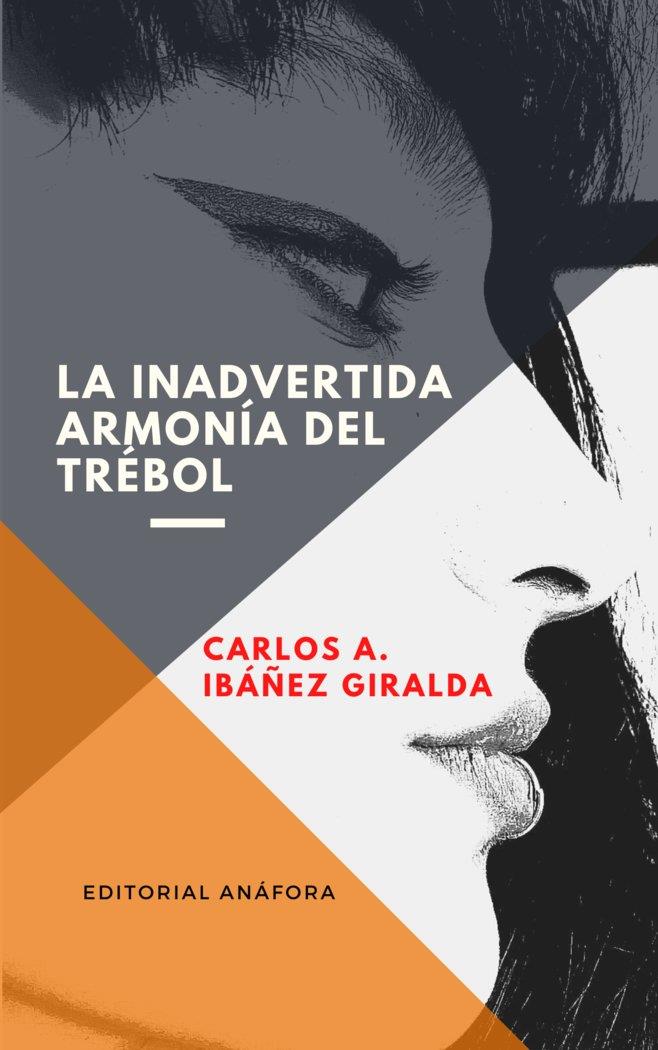INADVERTIDA ARMONÍA DEL TRÉBOL, LA | 9788412494914 | A. IBÁÑEZ GIRALDA, CARLOS