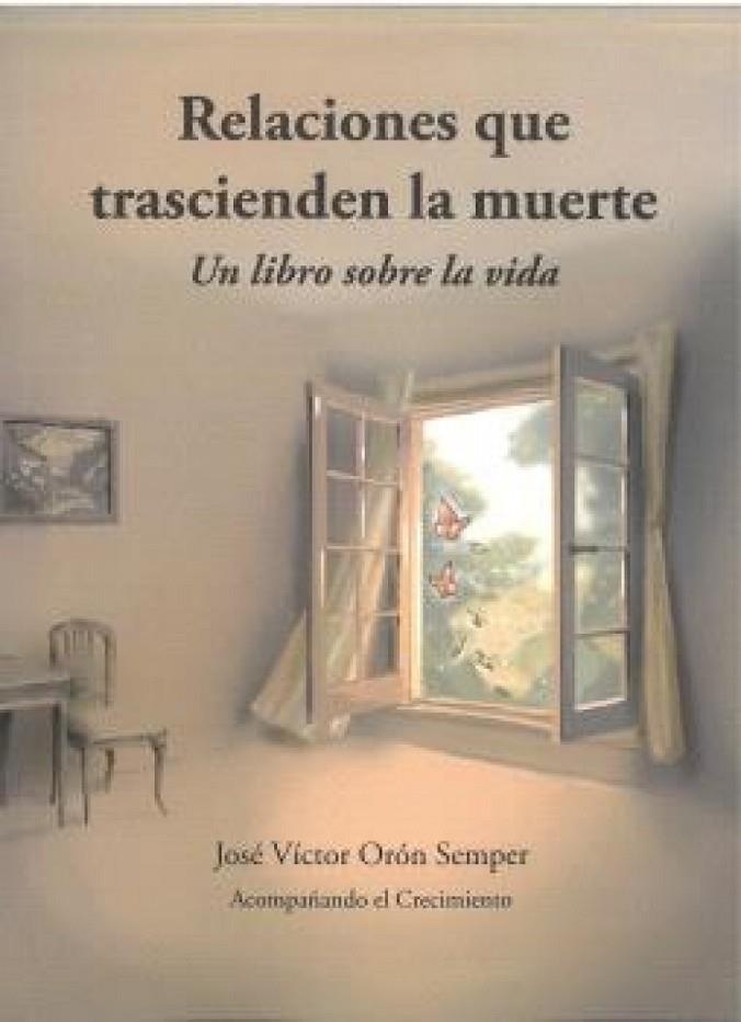 RELACIONES QUE TRASCIENDEN LA MUERTE | 9788410402317 | ORON SEMPER, JOSE VICTOR