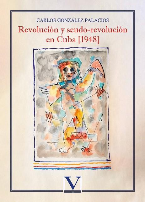 REVOLUCIÓN Y SEUDO-REVOLUCIÓN EN CUBA [1948] | 9788411360111 | GONZÁLEZ PALACIOS, CARLOS