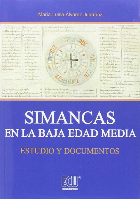 SIMANCAS EN LA BAJA EDAD MEDIA | 9788416113866 | ÁLVAREZ JUARRANZ, M.ª LUISA