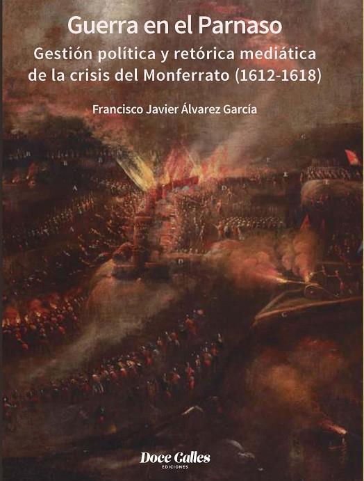 GUERRA EN EL PARNASO. GESTIÓN POLÍTICA Y RETÓRICA MEDIÁTICA DE LA CRISIS DEL MONFERRATO | 9788497443821 | ÁLVAREZ GARCÍA, FRANCISCO JAVIER