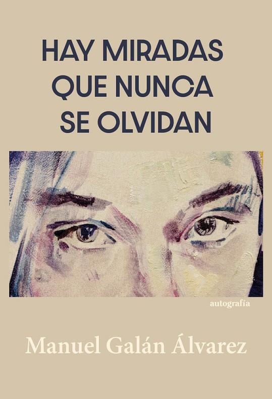 HAY MIRADAS QUE NUNCA SE OLVIDAN | 9791388117398 | GALÁN ÁLVAREZ, MANUEL