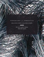 PARADIGMS IN COMPUTING MAKING, MACHINES, AND MODELS FOR DESIGN AGENCY IN ARCHITECTURE | 9781938740091