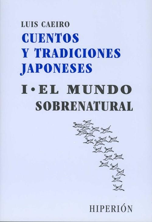 CUENTOS Y TRADICIONES JAPONESES. T.1. EL MUNDO SOBRENATURAL | 9788475173795 | CAEIRO IZQUIERDO, LUIS