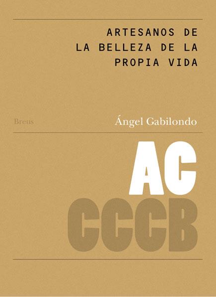 ARTESANOS DE LA BELLEZA DE LA PROPIA VIDA / CRAFTERS OF THE BEAUTY OF LIFE ITSELF | 9788461450848 | GABILONDO, ÁNGEL