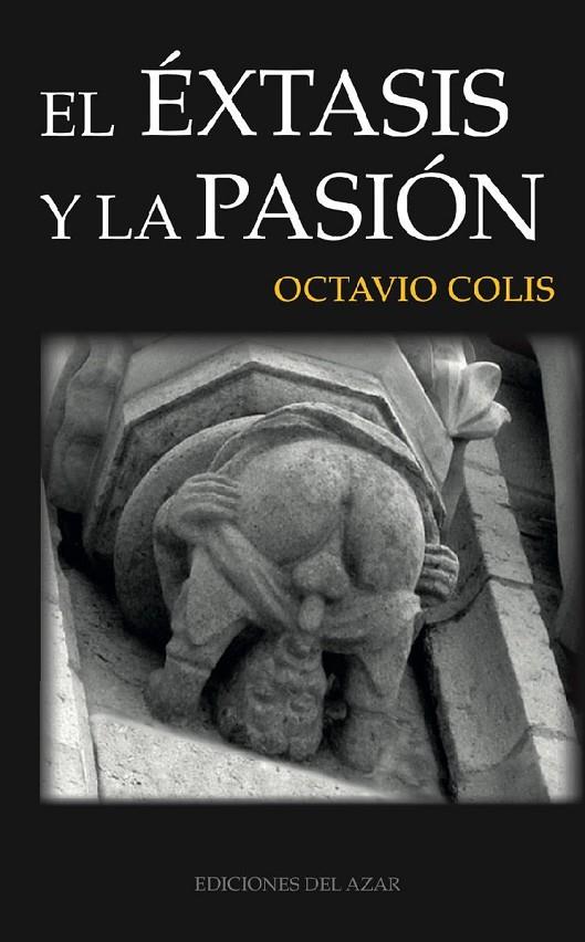 ÉXTASIS Y LA PASIÓN, EL | 9788495885227 | COLIS, OCTAVIO