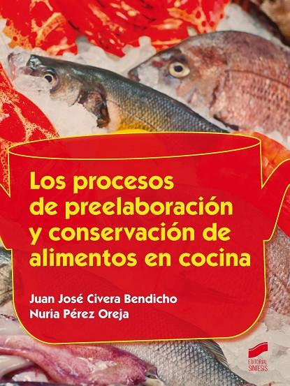 PROCESOS DE PREELABORACIÓN Y CONSERVACIÓN DE ALIMENTOS EN COCINA, LOS | 9788490771365 | PÉREZ OREJA, NURIA