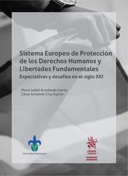 SISTEMA EUROPEO DE PROTECCIÓN DE LOS DERECHOS HUMANOS Y LIBERTADES FUNDAMENTALES. EXPECTATIVAS Y DESAFÍOS EN EL SIGLO XXI | 9788411691444 | ARREDONDO ICARDO, MARÍA ISABEL / CRUZ ESPINO, CÉSAR ARMANDO