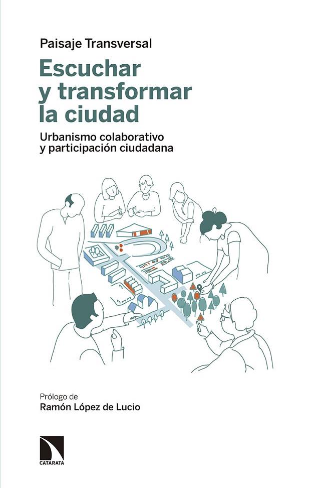 ESCUCHAR Y TRANSFORMAR LA CIUDAD | 9788490976883 | PAISAJE TRANSVERSAL