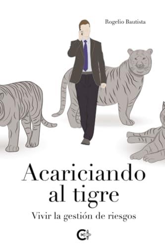 ACARICIANDO AL TIGRE | 9788410143067 | BAUTISTA, ROGELIO