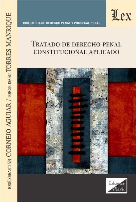 TRATADO DE DERECHO PENAL CONSTITUCIONAL APLICADO | 9789563929171 | CORNEJO AGUIAR, JOSE S.