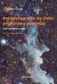 ASTROFOTOGRAFÍA DE CIELO PROFUNDO Y PLANETAS | 9788426733610 | GARCÍA VALENCIA, ROBERTO