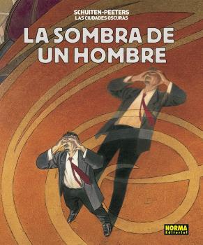 CIUDADES OSCURAS, LAS. LA SOMBRA DE UN HOMBRE | 9788467931679 | PEETERS, BENOIT / SCHUITEN, FRANÇOIS